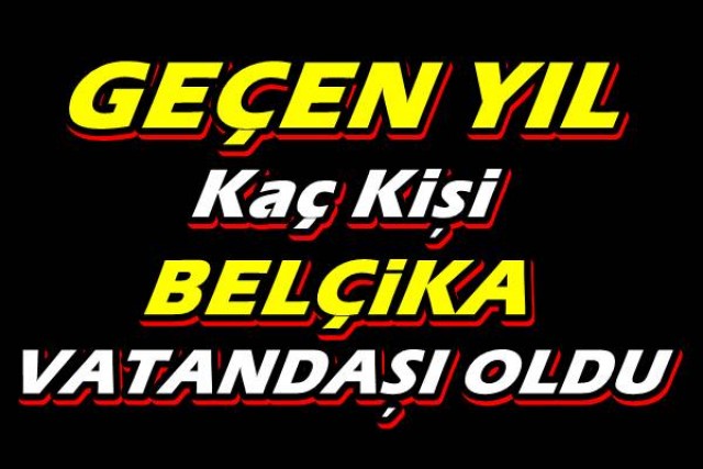 Belçika’da Belçika Vatandaşlığına Geçen Yıl Kaç Kişi Geçti
