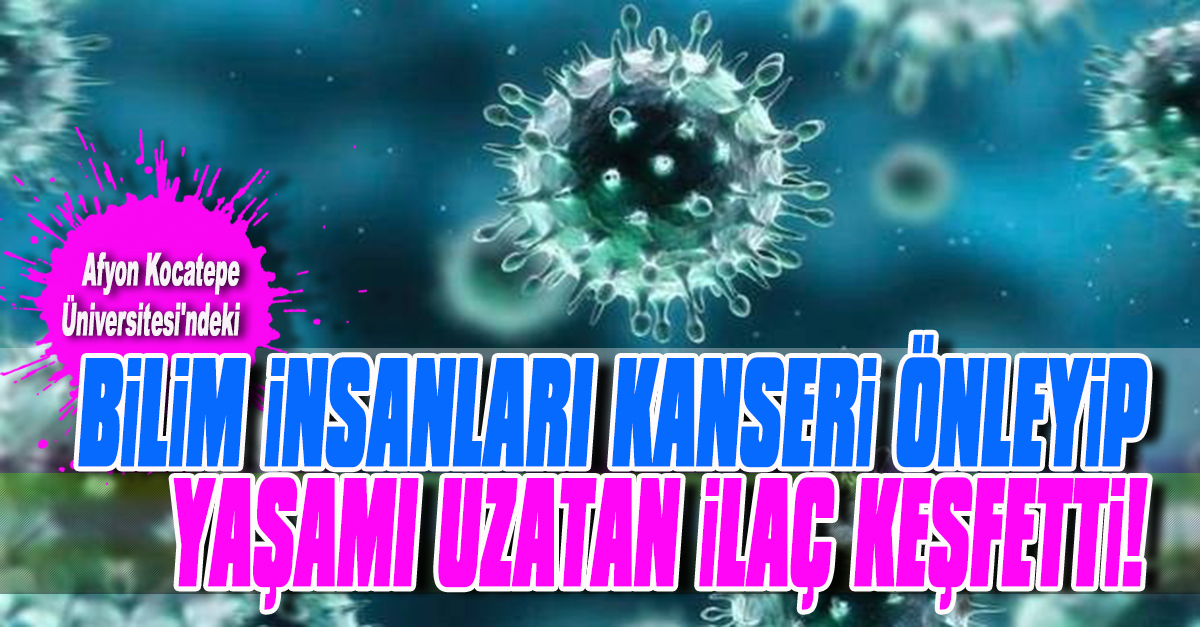 Bilim insanları kanseri önleyip yaşamı uzatan ilaç keşfetti