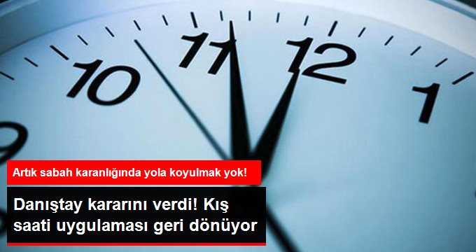 Danistay Kararini verdi Kis saati uygulamasi geri dönüyor