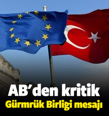 AB&rsquo;den kritik Gümrük Birliği açıklaması