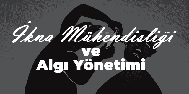 İkna Mühendisliği ve Algı  Yönetimi Eğitim Programı