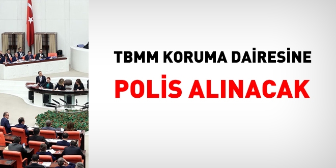 TBMM Koruma Daire Başkanlığı&rsquo;na personel alınacak