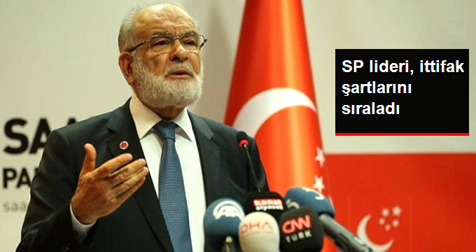SP Lideri Karamollaoğlu İttifak Şartlarını Açıkladı