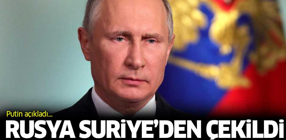 Rusya, Suriye&rsquo;den çekildi