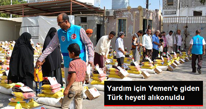 İnsani Yardım İçin Yemen&rsquo;e Giden Türk Heyeti Alıkonuldu