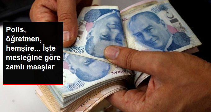 Milyonların Maaş Zammı Belli Oldu! İşte Mesleğine Göre Zamlı Maaşlar