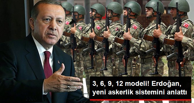 Cumhurbaşkanı Erdoğan, Yeni Askerlik Sistemi Hakkında Açıklamalarda Bulundu