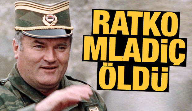 « Bosna Kasabı »  Bosnalı Sırp General Ratko Mladiç’in Lahey’de öldü