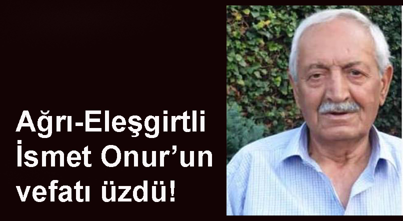 Belçika’da Corona’dan  İlk Ölüm Ağrılı İsmet Onur’u  kaybettik!
