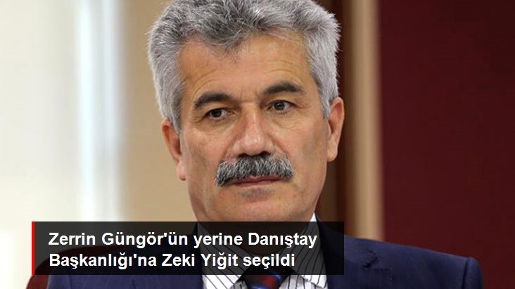 Türkiye&rsquo;de  Danıştay Başkanlığı&rsquo;na Zeki Yiğit seçildi