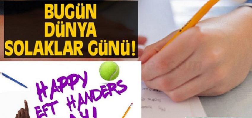 Dünya Solaklar Günü kutlu olsun (13 Ağustos Dünya Solaklar Günü)