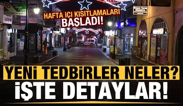 Türkiye&rsquo;de Hafta içi kısıtlamaları başladı! Yeni tedbirler neler