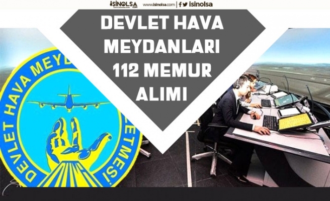 Türkiye »de Devlet Hava Meydanları İşletmesi 112 Memur Alımı Kadroları! Başvuru Şartı!