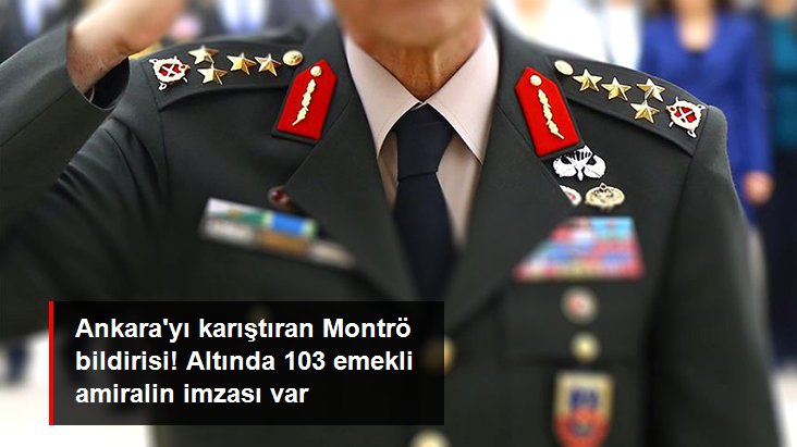 Emekli 103 amiralin yayınladığı Montrö Boğazlar Sözleşmesi’yle ilgili bildiri Ankara’yı karıştırdı