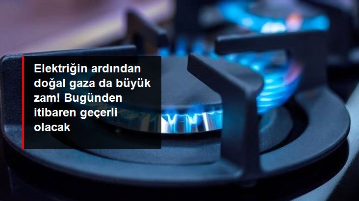 Türkiye&rsquo;de Doğalgaza yüzde 12 zam geldi