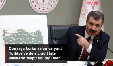 Dünyaya korku salan Omicron varyantı Türkiye&rsquo;ye de sıçradı! İşte 6 vakanın tespit edildiği iller