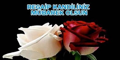 REGAİB KANDİLİNİZ MÜBAREK OLSUN…