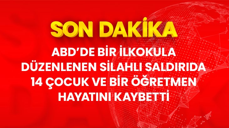 ABD&rsquo;de ilkokula düzenlenen saldırıda 14 çocuk ve 1 öğretmen hayatını kaybetti