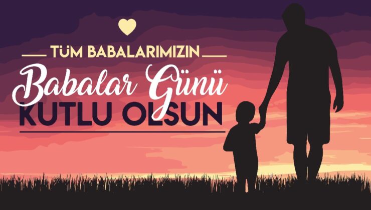 BABALAR GÜNÜNÜZ KUTLU OLSUN….