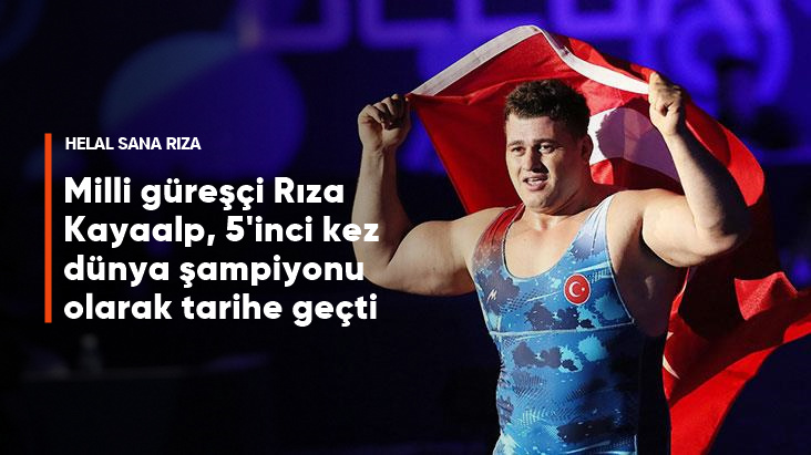 Milli güreşçi Rıza Kayaalp, 5&rsquo;inci kez dünya şampiyonu olarak tarihe geçti