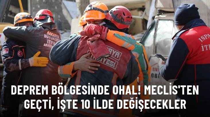 10 ili kapsayan OHAL tezkeresi Meclis&rsquo;ten geçti! İşte deprem bölgesinde değişecekler