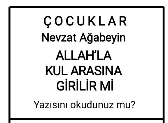 ALLAH’LA KUL ARASINA GİRİLİR Mİ