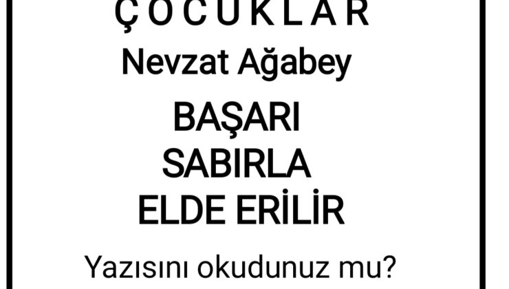 BAŞARI SABIRLA ELDE EDİLİR