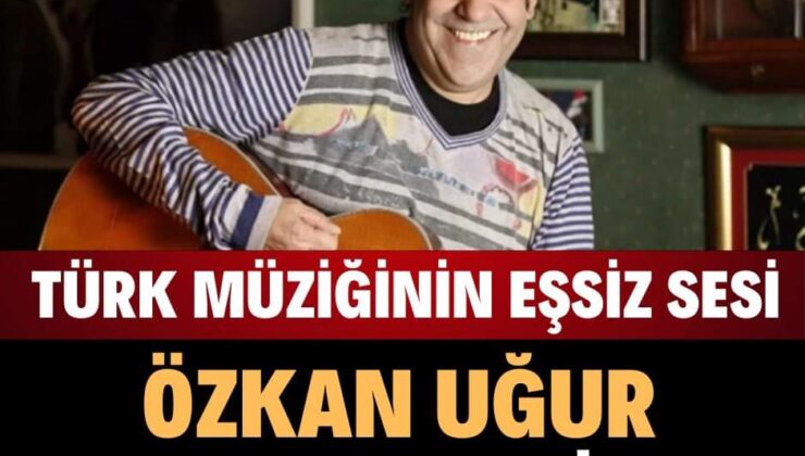 Ünlü Sanatçı Özkan Uğur Vefat Etti