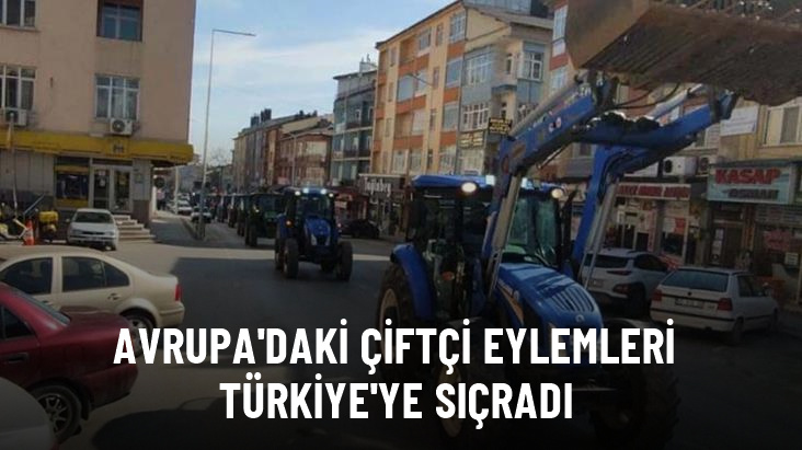AVRUPA&rsquo;DAKI CIFTCI EYLEMLERI TURKIYE&rsquo;YE SICRADI