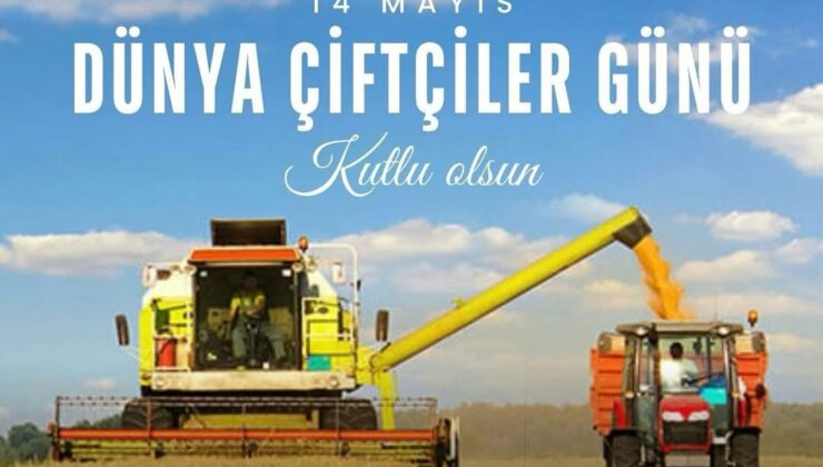 14 MAYIS DÜNYA ÇİFTÇİLER GÜNÜ KUTLU OLSUN…
