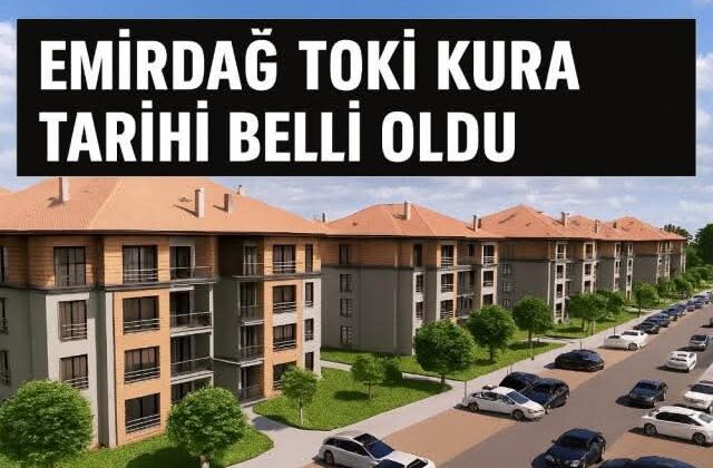 Afyonkarahisar ve Emirdağ TOKİ Sosyal Konut Kura Tarihi Belli Oldu