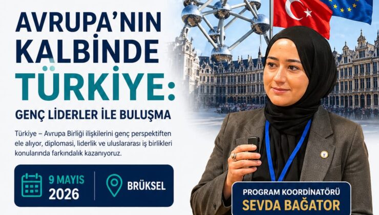 Avrupa’nın Kalbinde Türkiye: Genç Liderler Brüksel’de Buluşuyor.