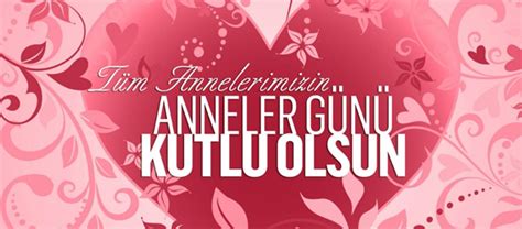 ANNELER GÜNÜ KUTLU OLSUN….