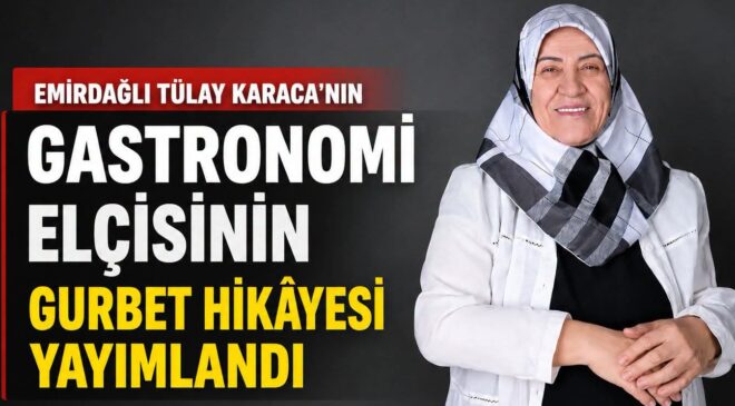 GASTRONOMİ ELÇİSİNİN GURBET HİKÂYESİ YAYIMLANDI 
