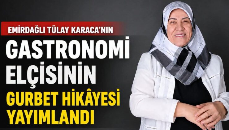 GASTRONOMİ ELÇİSİNİN GURBET HİKÂYESİ YAYIMLANDI 