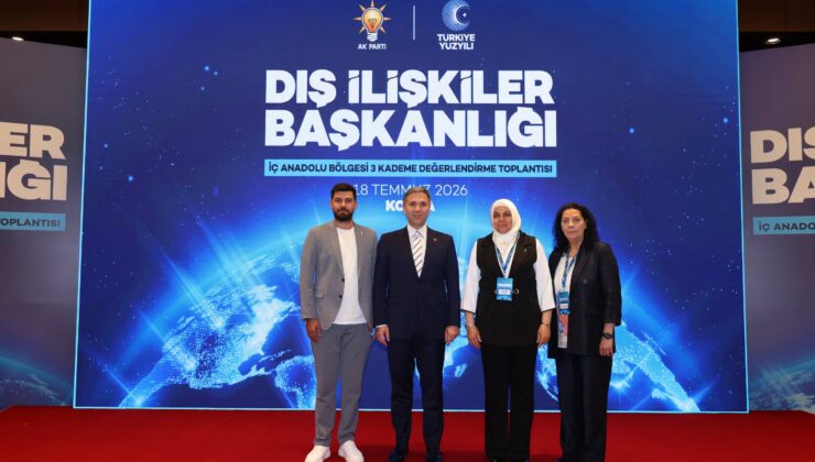 Konya&rsquo;da AK Parti Dış İlişkiler Değerlendirme Toplantısı