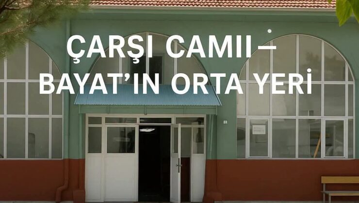 Bayat’ın kalbi Çarşı Camii’dir.