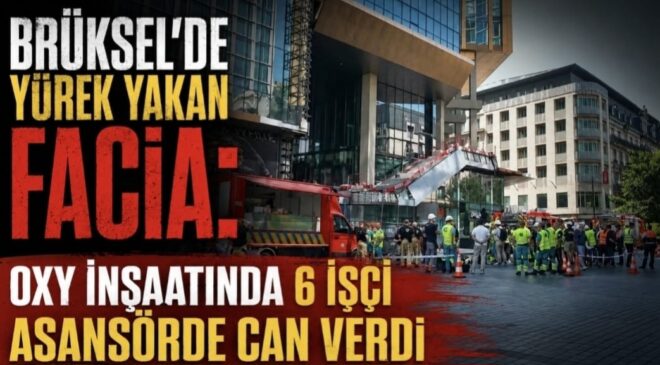 Brüksel’de İnşaat Faciası: OXY Binasındaki Yangında 6 İşçi Hayatını Kaybetti