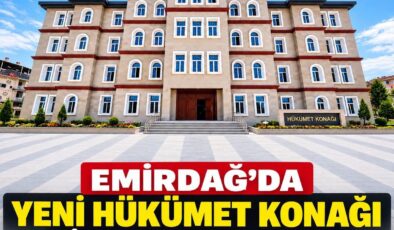 EMİRDAĞ’DA YENİ HÜKÜMET KONAĞI HİZMETE BAŞLIYOR