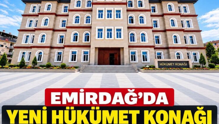 EMİRDAĞ’DA YENİ HÜKÜMET KONAĞI HİZMETE BAŞLIYOR