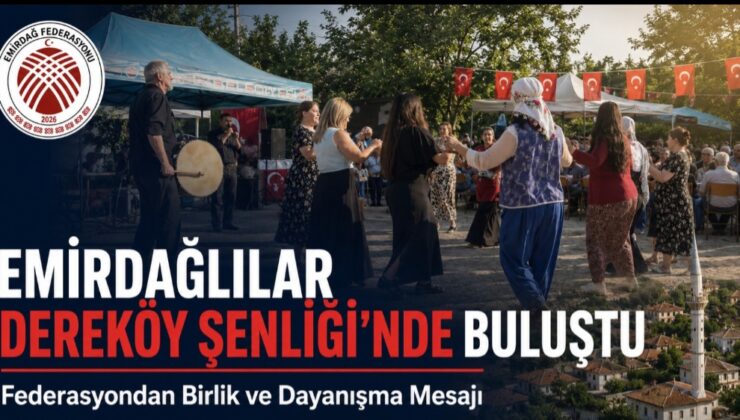 # Emirdağlılar Dereköy Şenliği’nde Buluştu: Federasyondan Birlik ve Dayanışma Mesajı