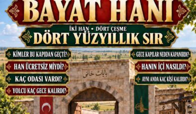 BAYAT TARİHİNE YOLCULUK  # BAYAT HANI  ## İKİ HAN, DÖRT ÇEŞME, DÖRT YÜZYILLIK SIR