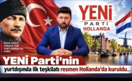 YENİ Parti’nin yurtdışında ilk teşkilatı resmen Hollanda’da kuruldu…