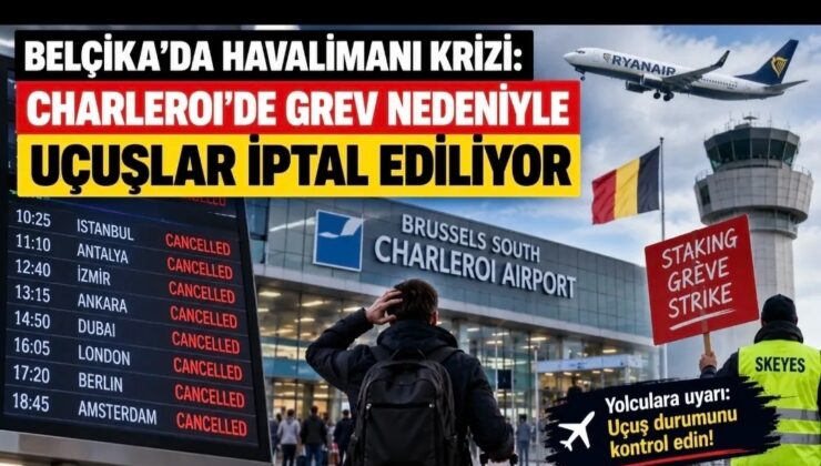 BELÇİKA’DA HAVALİMANI KRİZİ! Charleroi’de Uçuşlar Peş Peşe İPTAL
