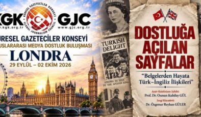 KÜRESEL GAZETECİLER KONSEYİ LONDRA’DA.. KGK, Londra’da Türkiye rüzgarı estirecek