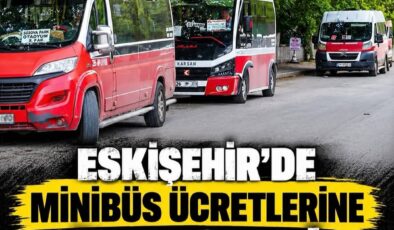 Eskişehir&rsquo;de Minibüs Ücretlerine Zam: Tam Biniş 50 TL, Öğrenci 40 TL!